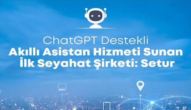 Setur'dan, ChatGPT ile akıllı asistan hizmeti